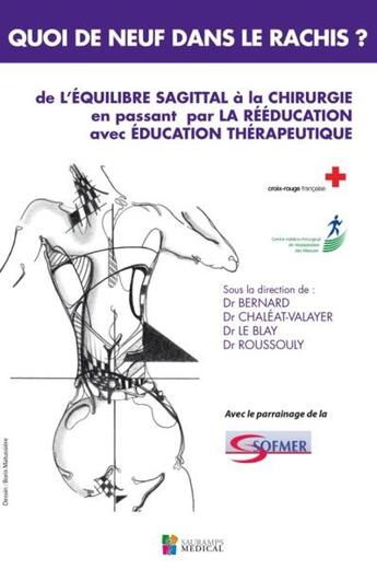 Couverture du livre « Quoi de neuf dans le rachis ? de l'équilibre sagittal à la chirurgie en passant par la rééducation avec éducation thérapeutique » de J-C Bernard et Emmanuelle Chaleat-Valayer et Gregoire Le Blay et Pussouly R aux éditions Sauramps Medical