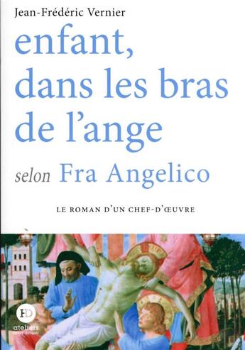 Couverture du livre « Enfant dans les bras de l'ange selon fra angelico » de Vernier J-F. aux éditions Ateliers Henry Dougier