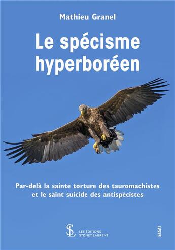 Couverture du livre « Le specisme hyperboreen » de Granel Mathieu aux éditions Sydney Laurent