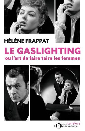 Couverture du livre « Le gaslighting ou l'art de faire taire les femmes » de Helene Frappat aux éditions L'observatoire