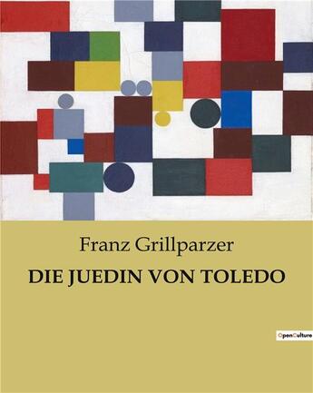 Couverture du livre « DIE JUEDIN VON TOLEDO » de Franz Grillparzer aux éditions Culturea