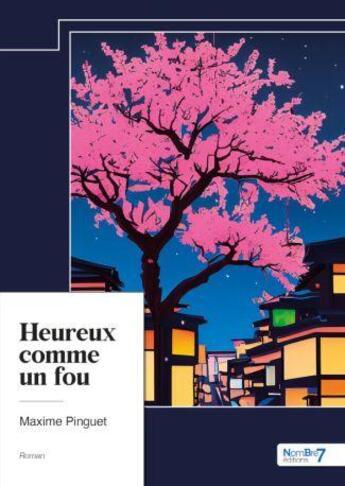 Couverture du livre « Heureux comme un fou » de Maxime Pinguet aux éditions Nombre 7