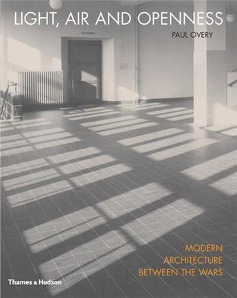 Couverture du livre « Light, air and openness - modern architecture between the wars » de Overy Paul aux éditions Thames & Hudson