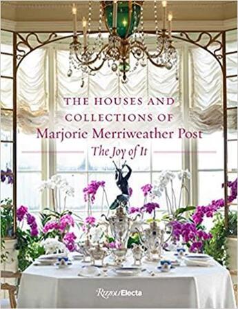 Couverture du livre « The houses and collectiond of marjorie merriweather post : the joy of it » de Markert Kate aux éditions Rizzoli