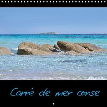 Couverture du livre « Carre de mer corse calendrier mural 2018 300 300 mm square - calendrier sur les mers corses » de Capellaro N aux éditions Calvendo