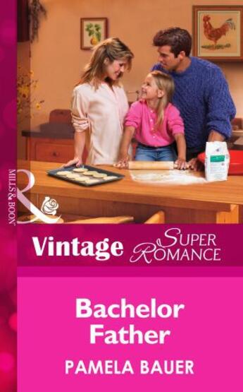 Couverture du livre « Bachelor Father (Mills & Boon Vintage Superromance) (Single Father - B » de Pamela Bauer aux éditions Mills & Boon Series