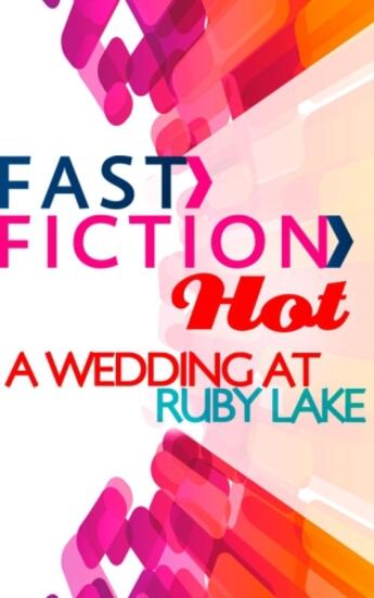 Couverture du livre « A Wedding at Ruby Lake (Fast Fiction Hot) » de Hayward Jennifer aux éditions Mills & Boon Series
