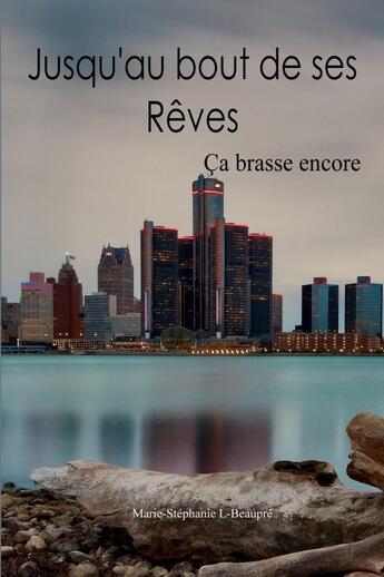 Couverture du livre « Jusqu'au bout de ses Rêves 2 : Ça brasse encore » de Marie-Stéphanie L-Beaupré aux éditions Lulu