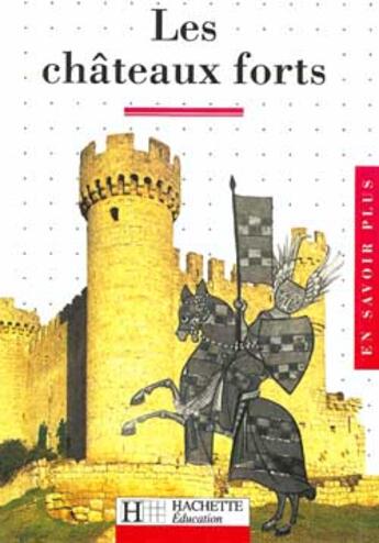 Couverture du livre « Les châteaux forts » de Gaston Duchet-Suchaux aux éditions Hachette Education