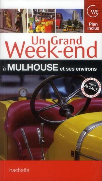 Couverture du livre « Un grand week-end ; à Mulhouse et ses environs » de  aux éditions Hachette Tourisme
