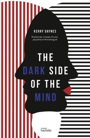 Couverture du livre « The dark side of the mind : histoires vraies d'un psychocriminologue » de Kerry Daynes aux éditions Hachette Pratique