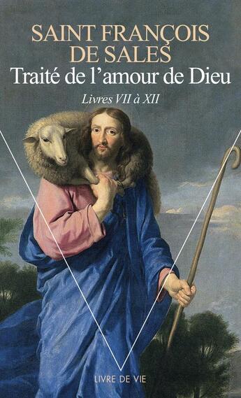 Couverture du livre « Traité de l'amour de Dieu ; livres VII à XII » de Saint Francois De Sales aux éditions Points