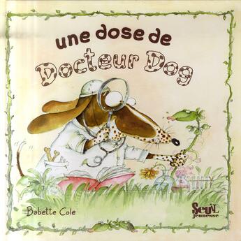 Couverture du livre « Une dose de docteur dog » de Cole Babette aux éditions Seuil