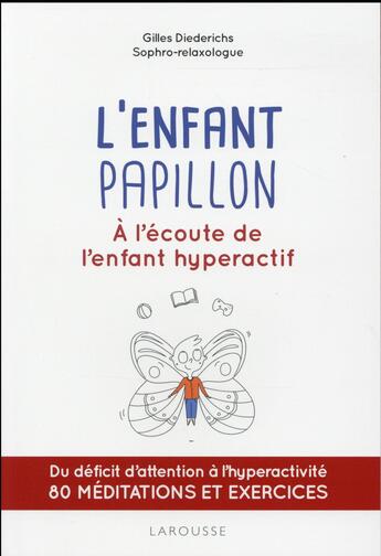 Couverture du livre « L'enfant papillon ; à l'écoute de l'enfant hyperactif » de Gilles Diederichs aux éditions Larousse