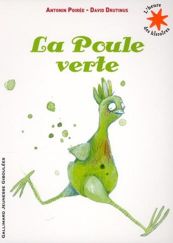 Couverture du livre « Une poule verte » de David Drutinus et Antonin Poiree aux éditions Gallimard-jeunesse