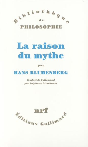 Couverture du livre « La raison du mythe » de Hans Blumenberg aux éditions Gallimard