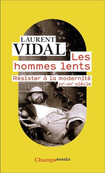 Couverture du livre « Les hommes lents : résister à la modernité, XU-XXe siècle » de Laurent Vidal aux éditions Flammarion