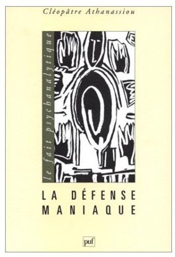 Couverture du livre « La défense maniaque » de Athanassiou C. aux éditions Puf