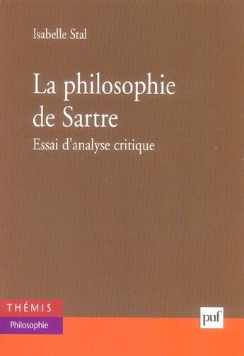 Couverture du livre « La philosophie de Sartre ; essai d'analyse critique » de Isabelle Stal aux éditions Puf