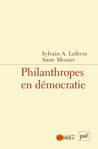 Couverture du livre « Philanthropes en démocratie » de Sylvain Lefevre et Anne Monier aux éditions Puf