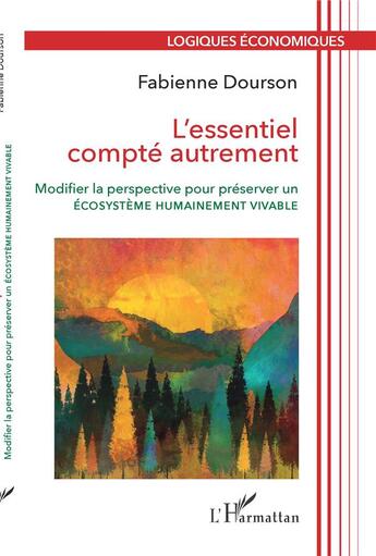 Couverture du livre « L'essentiel compté autrement : Modifier la perspective pour préserver un écosystème humainement vivable » de Fabienne Dourson aux éditions L'harmattan