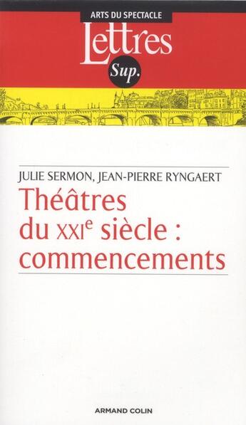 Couverture du livre « Théâtre du XXIe siècle » de Jean-Pierre Ryngaert et Julie Sermon aux éditions Armand Colin