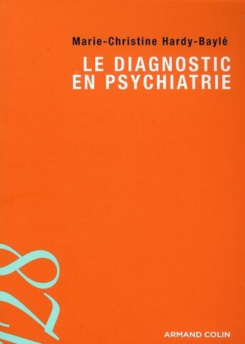 Couverture du livre « Le diagnostic en psychiatrie » de Hardy-Bayle M-C. aux éditions Armand Colin