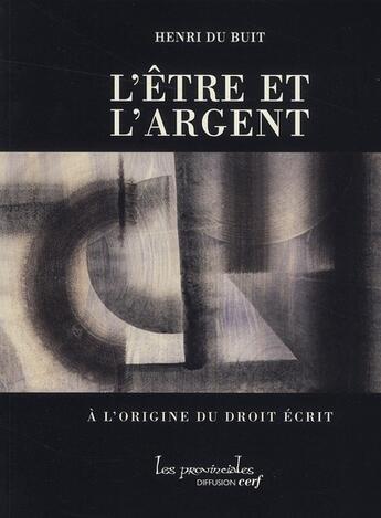 Couverture du livre « L'être et l'argent ; à l'origine du droit écrit » de Du Buit Henri aux éditions Cerf