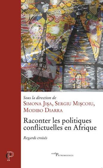 Couverture du livre « Raconter les politiques conflictuelles en Afrique ; regards croisés » de  aux éditions Cerf