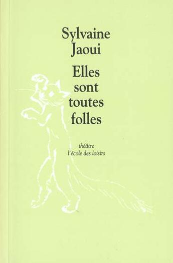 Couverture du livre « Elles sont toutes folles » de Sylvaine Jaoui aux éditions Ecole Des Loisirs