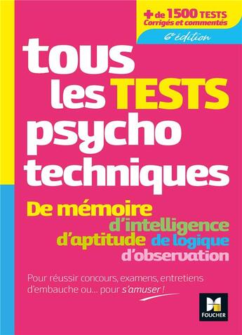 Couverture du livre « Tous les tests psychotechniques ; de mémoire, d'intelligence, d'aptitude de logique, d'observation » de Valerie Beal et Michele Eckenschwiller et Valerie Bonjean aux éditions Foucher