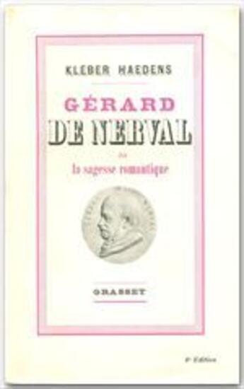 Couverture du livre « Gérard de Nerval ou la sagesse romantique » de Kleber Haedens aux éditions Grasset Et Fasquelle