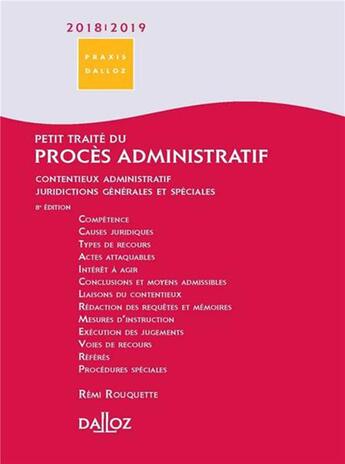 Couverture du livre « Petit traité du procès administratif ; contentieux administratif - juridictions générales et spéciales (édition 2018/2019) » de Remi Rouquette aux éditions Dalloz