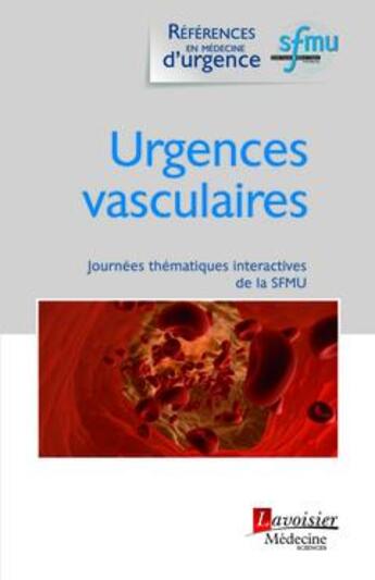 Couverture du livre « Urgences vasculaires ; journées thématiques interactives de la SFMU » de Thibaut Desmettre aux éditions Lavoisier Medecine Sciences