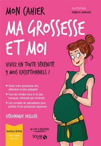 Couverture du livre « Mon cahier : ma grossesse et moi » de Isabelle Maroger et Veronique Deiller aux éditions Solar