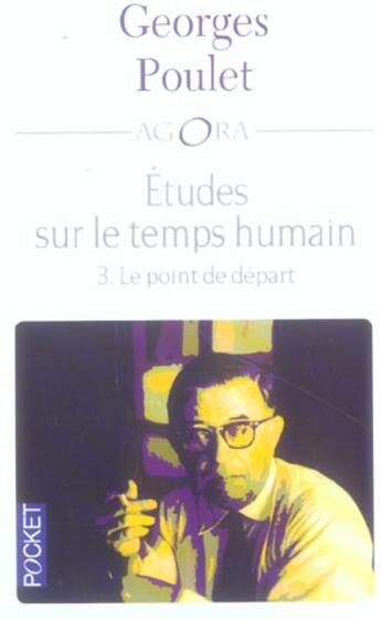 Couverture du livre « Etudes Sur Le Temps Humain T.3 ; Le Point De Depart » de Georges Poulet aux éditions Pocket