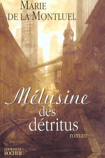 Couverture du livre « Melusine des detritus » de La Montluel Marie aux éditions Rocher