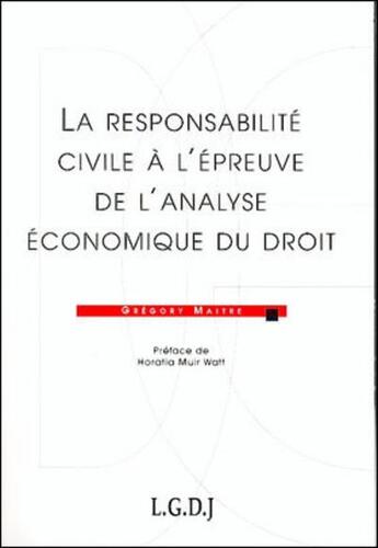 Couverture du livre « La responsabilite civile a l'epreuve de l'analyse economique du droit » de Gregory Maitre aux éditions Lgdj