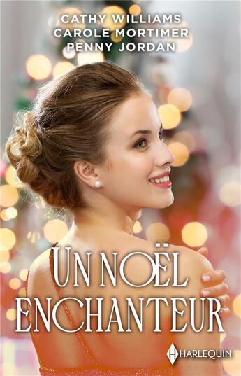 Couverture du livre « Un Noël enchanteur : Un serment sous la neige, Noël avec un irrésistible patron, Le fiancé de Noël » de Penny Jordan et Carole Mortimer et Cathy Williams aux éditions Harlequin