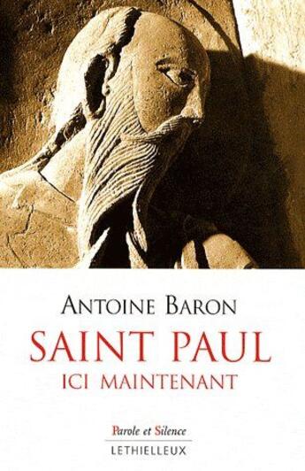 Couverture du livre « Saint Paul, ici maintenant » de Antoine Baron aux éditions Lethielleux