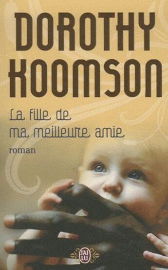 Couverture du livre « La fille de ma meilleure amie » de Dorothy Koomson aux éditions J'ai Lu