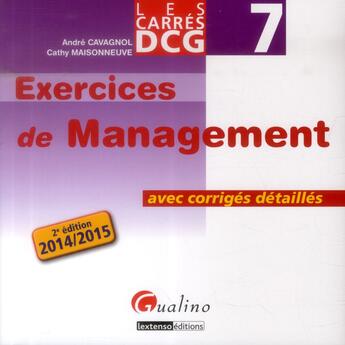 Couverture du livre « Carres exos dcg 7 - exercices corriges de management 2015-2016 - 2eme edition » de Cavagnol/Maisonneuve aux éditions Gualino