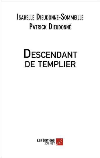 Couverture du livre « Descendant de templier » de Dieudonne-Sommeille aux éditions Editions Du Net