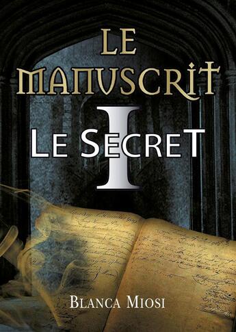 Couverture du livre « Le manuscrit t.1 ; le secret » de Blanca Mios aux éditions Books On Demand