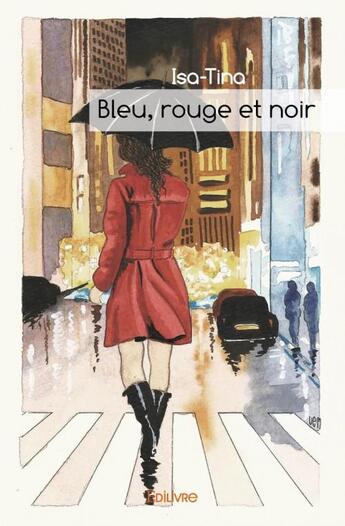 Couverture du livre « Bleu, rouge et noir » de Isa-Tina aux éditions Edilivre