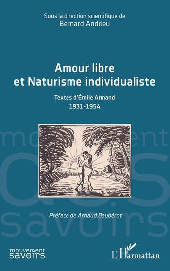 Couverture du livre « Amour libre et Naturisme individualiste : Textes d'Émile Armand 1931-1954 » de Arnaud Bauberot aux éditions L'harmattan