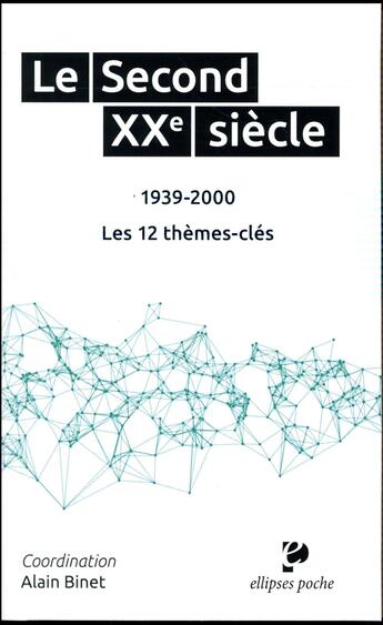 Couverture du livre « Le second xxe siecle (1939-2000). les 12 themes-cles » de Alain Binet aux éditions Ellipses