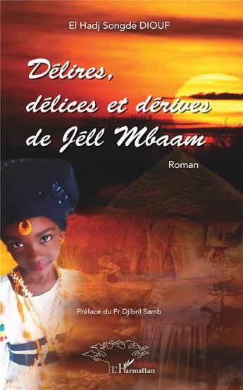 Couverture du livre « Délires, delices et dérives de Jéll Mbaam » de El Hadj Songde Diouf aux éditions L'harmattan