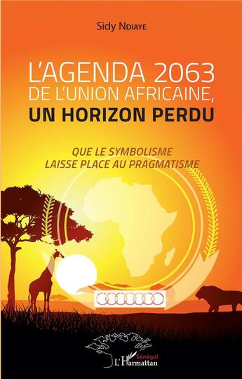 Couverture du livre « L'agenda 2063 de l'Union africaine, un horizon perdu : que le symbolisme laisse place au pragmatisme » de Sidy Ndiaye aux éditions L'harmattan