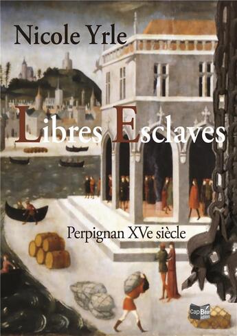 Couverture du livre « Libres esclaves » de Nicole Yrle aux éditions Cap Bear